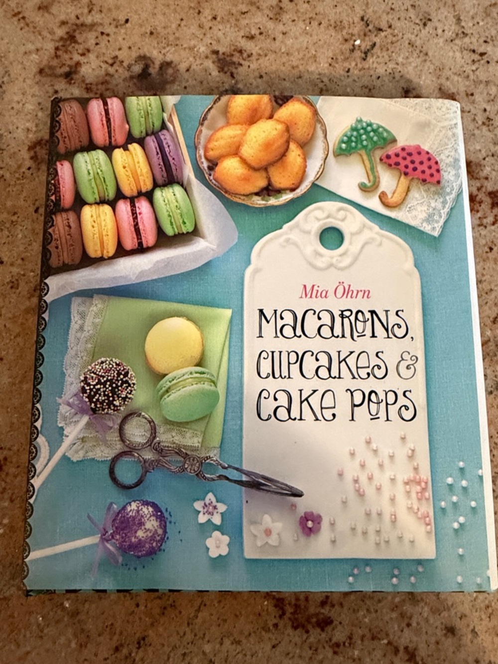 Mia Ohrn: Macarons, cupcakes & cake pops